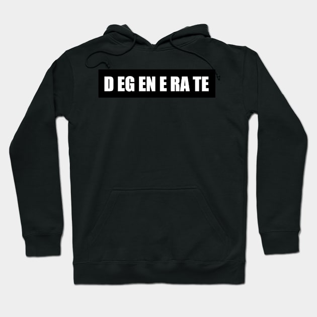 DEGENERATE Text (white) Hoodie by MacSquiddles